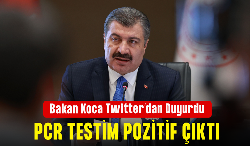 Sağlık Bakanı Fahrettin Koca koronavirüse yakalandı
