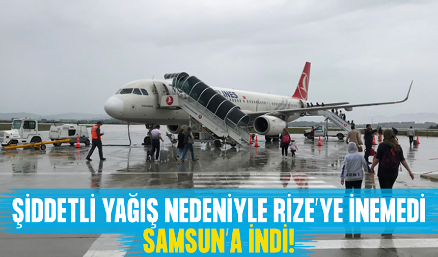 Hava muhalefeti nedeniyle Rize'ye inemeyen uçak Samsun'a indi