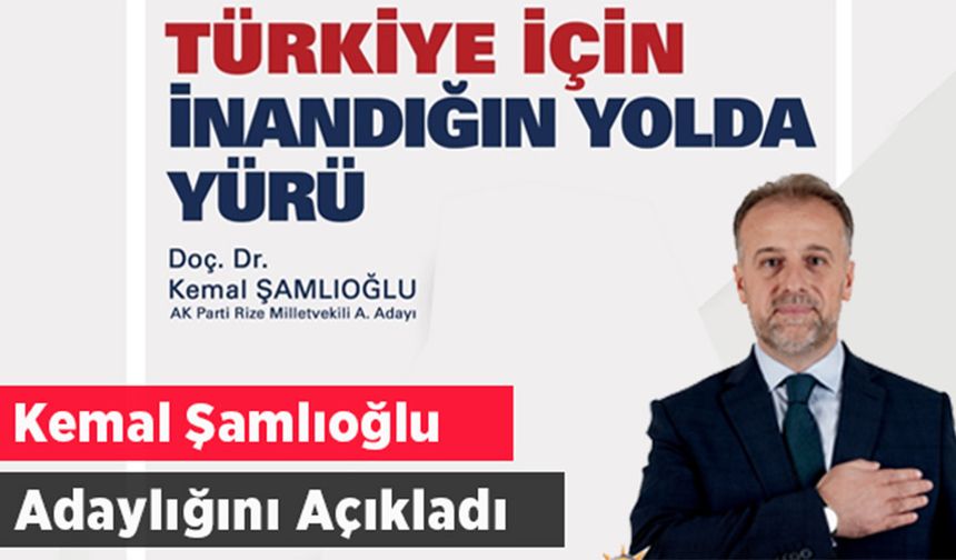 Kemal Şamlıoğlu Aday Adaylığını Açıkladı