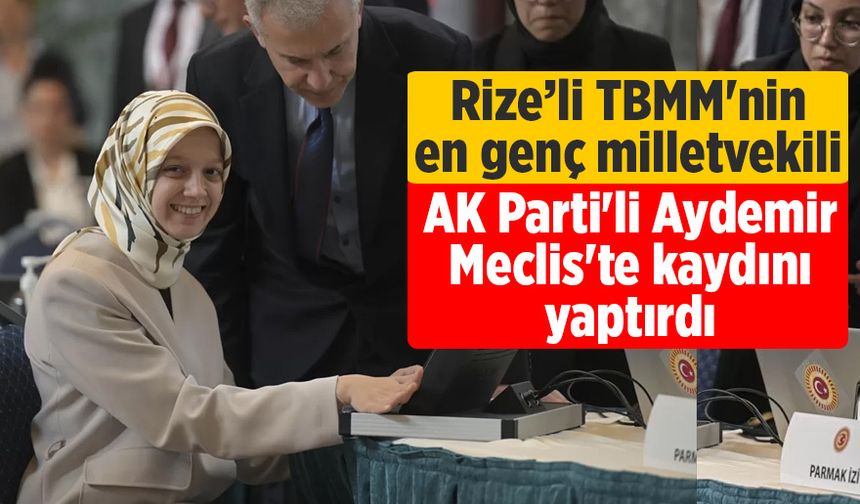 TBMM'nin en genç milletvekili Rizeli Zehranur Aydemir, Meclis'te kaydını yaptırdı