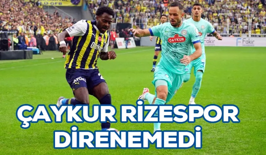 Çaykur Rizespor İstanbul'da Fenerbahçe'ye 5-0 Yenildi