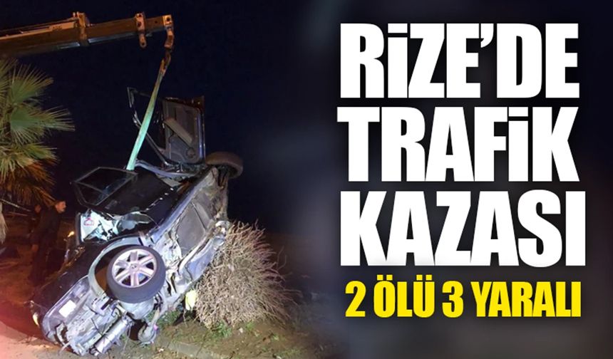 Rize’de Trak Kazası: 2 Ölü, 3 Yaralı
