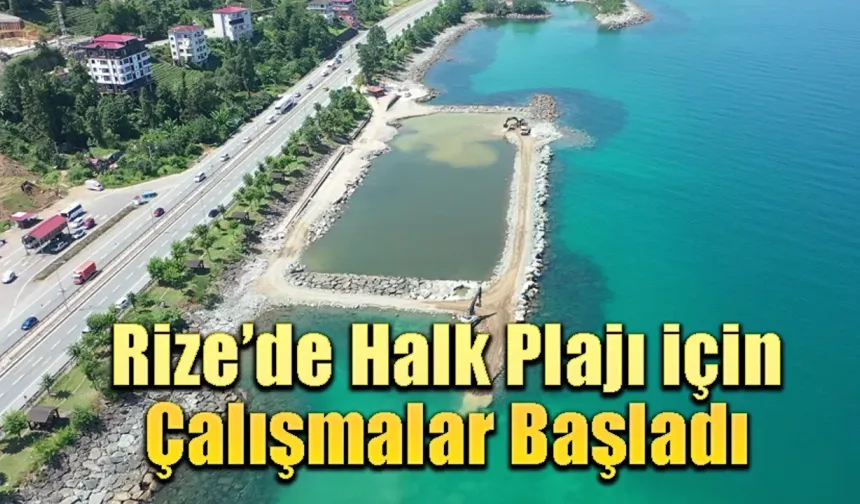 Rize’de Halk Plajı için Çalışmalar Başladı