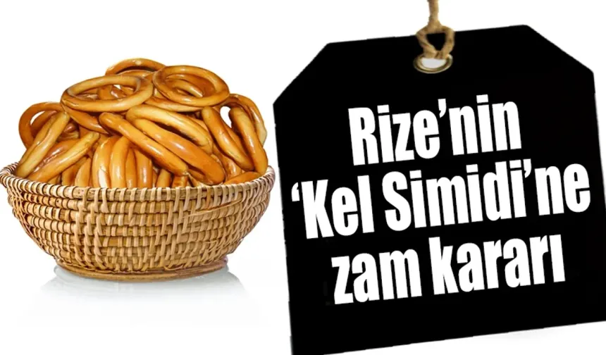 Rize’nin ‘Kel Simidi’ne zam kararı