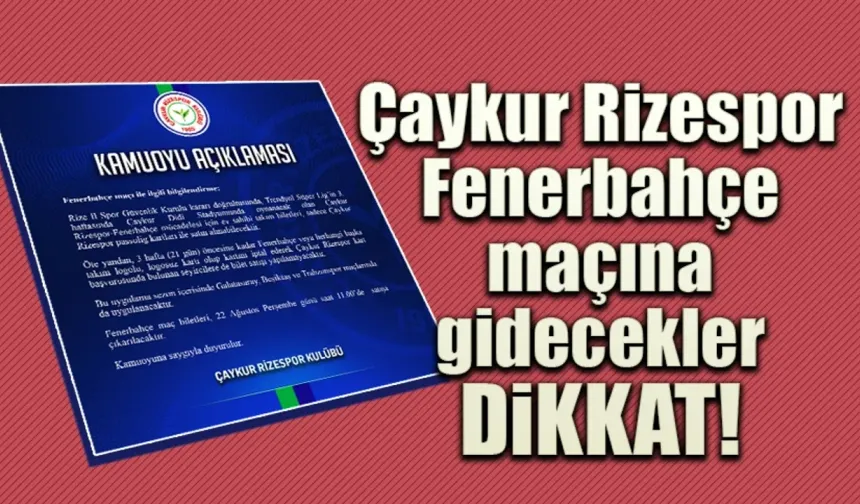 Çaykur Rizespor Fenerbahçe maçına gidecekler dikkat!