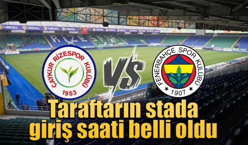 Çaykur Rizespor-Fenerbahçe maçında seyirci girişi saati belirlendi