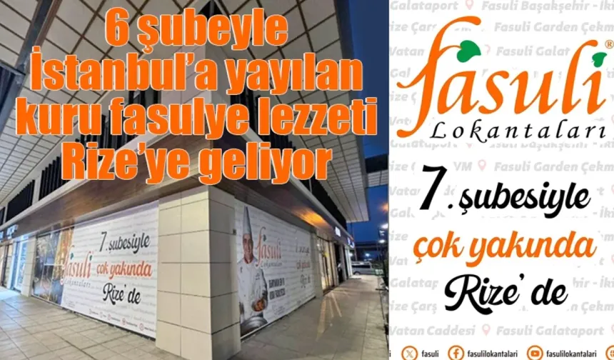 6 şubeyle İstanbul’a yayılan kuru fasulye lezzeti Rize’ye geliyor