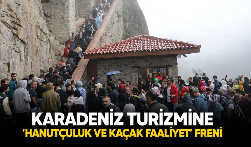 Karadeniz turizmine 'hanutçuluk ve kaçak faaliyet' freni