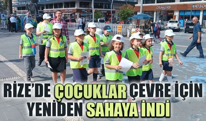 Rize’de çocuklar çevre için yeniden sahaya indi