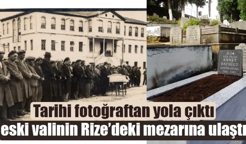 Tarihi fotoğraftan yola çıktı, eski valinin Rize’deki mezarına ulaştı