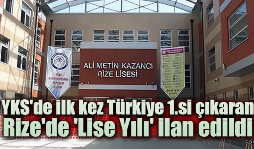 YKS'de ilk kez Türkiye 1.si çıkaran Rize'de 'Lise Yılı' ilan edildi