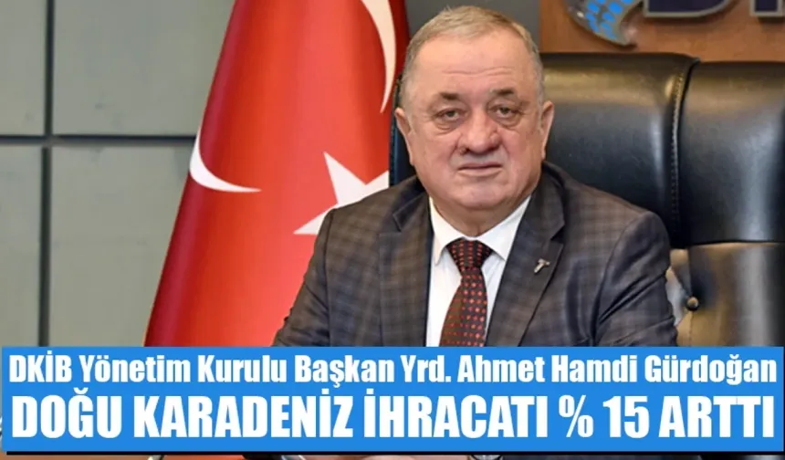 Doğu Karadeniz ihracatı yüzde 15 arttı