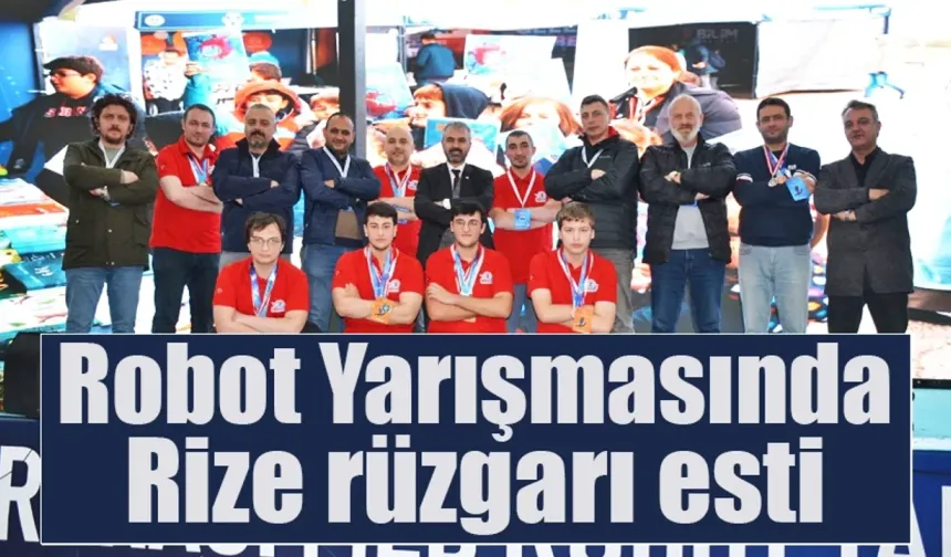 MEB Robot Yarışmasında Rize rüzgarı esti