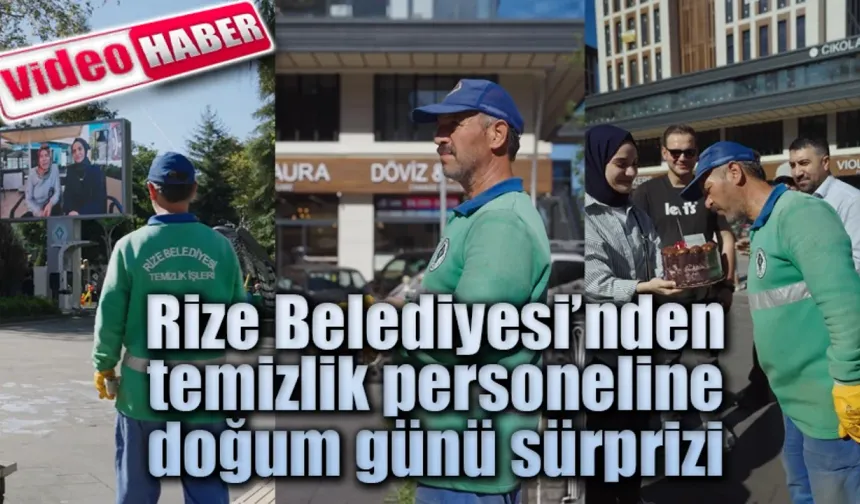 Rize Belediyesi’nden temizlik personeline doğum günü sürprizi