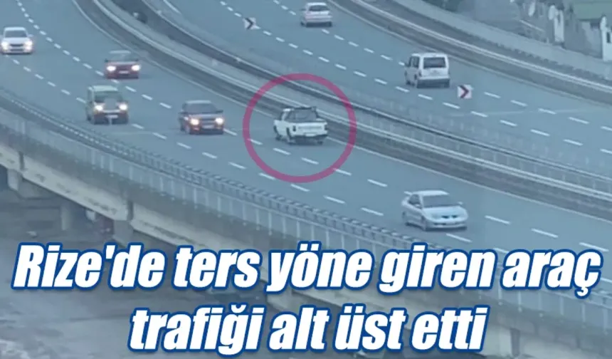 Rize’de ters şeride giren araç trafiği alt üst etti