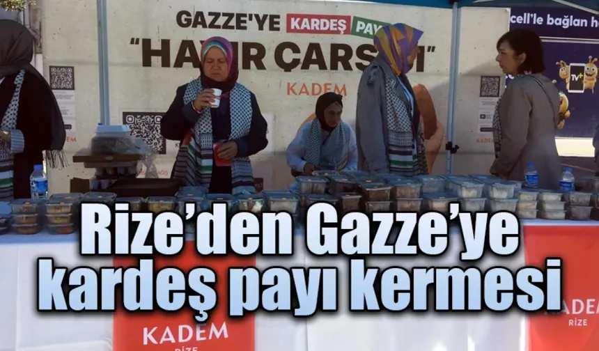 Rize’den Gazze’ye kardeş payı kermesi