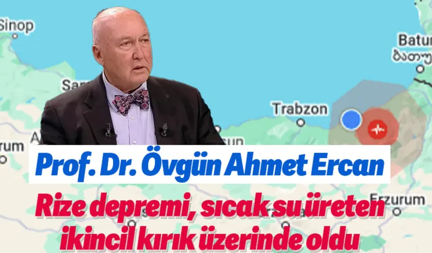 Rize depremi neden oldu Prof. Dr. Övgün Ahmet Ercan yorumladı