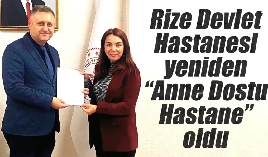 Rize Devlet Hastanesi yeniden “Anne Dostu Hastane” oldu