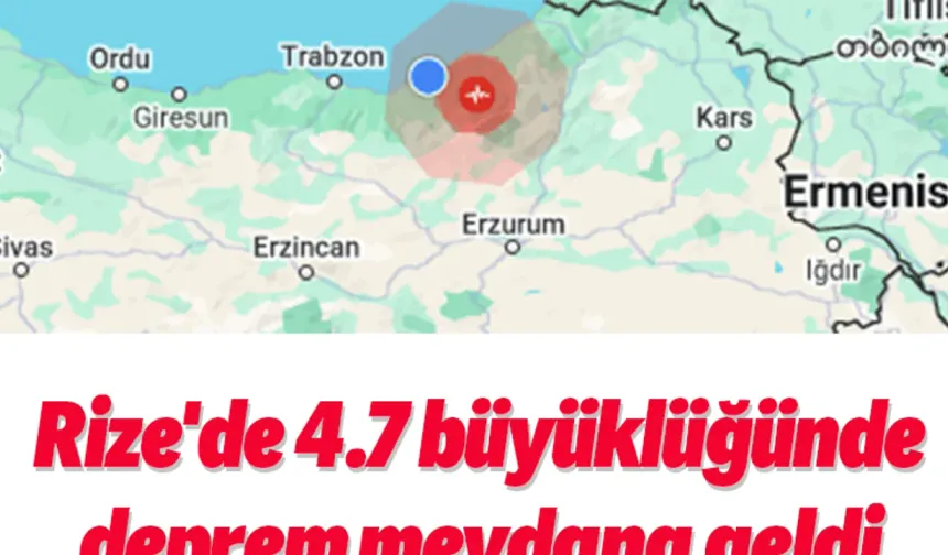 Rize'de 4.7 büyüklüğünde deprem meydana geldi