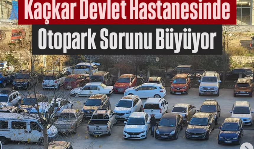 Kaçkar Devlet Hastanesinde Otopark Sorunu Büyüyor