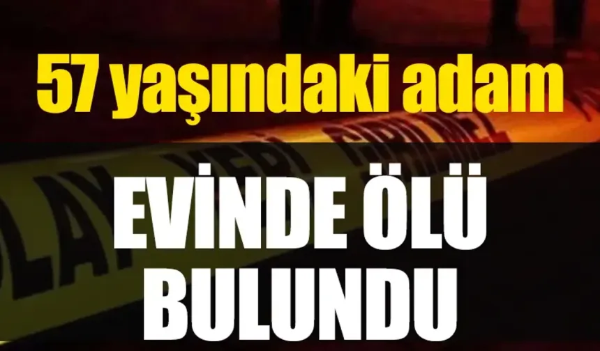 Rize’de 57 yaşındaki adam evinde ölü bulundu