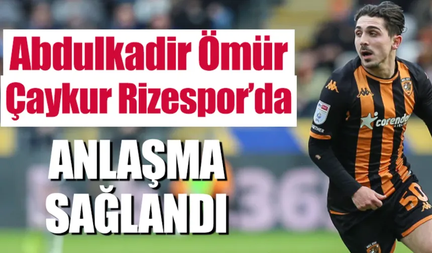 Abdulkadir Ömür Çaykur Rizespor'da 6 aylık anlaşma sağlandı