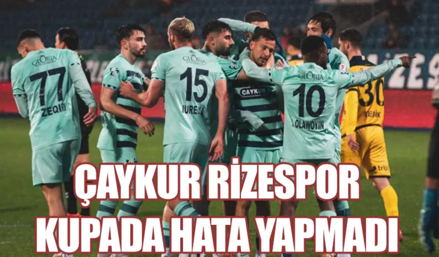 Çaykur Rizespor kupada MKE Ankaragücü'nü 2-1 lik skorla geçti