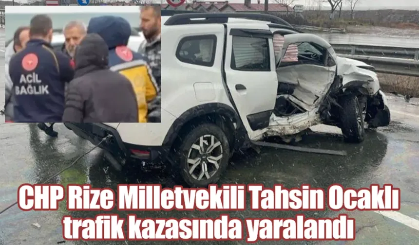 Tahsin Ocaklı, Rize’nin Ardeşen ilçesinde trafik kazası geçirdi.