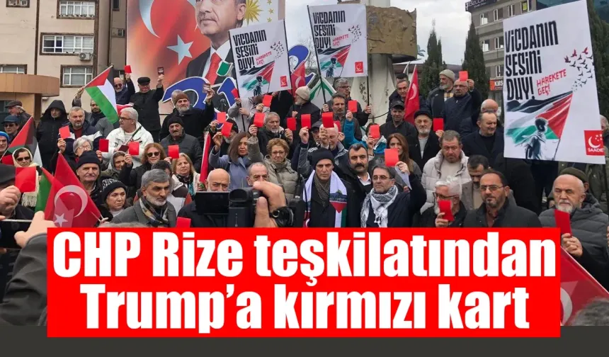 Trump’un Gazze açıklamasına Rize'den 'Kırmızı Kart'