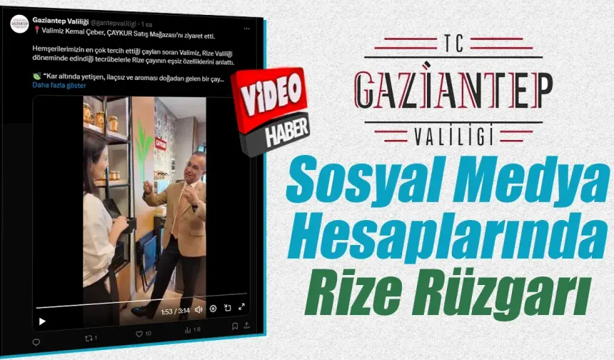 Gaziantep Valiliği Sosyal Medya hesaplarında  Rize Rüzgarı