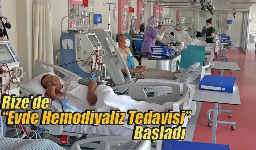 Rize’de “Evde Hemodiyaliz Tedavisi” Başladı